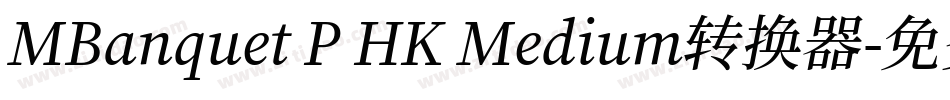 MBanquet P HK Medium转换器字体转换